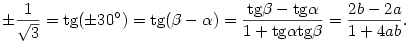 \pm\frac{1}{\sqrt{3}}=\tan(\pm 30^\circ)=\tan(\beta-\alpha)
=\frac{\tan\beta-\tan\alpha}{1+\tan\alpha\tan\beta}=
\frac{2b-2a}{1+4ab}.