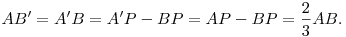  AB' = A'B = A'P - BP = AP - BP = \frac23 AB. 