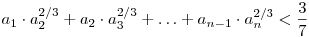 a_1\cdot
a_2^{2/3}+a_2\cdot a_3^{2/3}+\dots+a_{n-1}\cdot a_n^{2/3}<\frac37