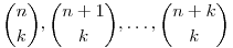 \binom{n}{k}, \binom{n+1}{k}, \ldots, \binom{n+k}{k}