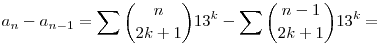 a_n-a_{n-1}=\sum{n\choose 2k+1}13^k-\sum{n-1\choose 2k+1}13^k=
