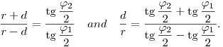 
\frac{r+d}{r-d} = \frac{\tg\dfrac{\varphi_2}2}{\tg\dfrac{\varphi_1}2}
\quad\text{and}\quad
\frac{d}{r} =
\frac{\tg\dfrac{\varphi_2}2+\tg\dfrac{\varphi_1}2}{
  \tg\dfrac{\varphi_2}2-\tg\dfrac{\varphi_1}2}.
