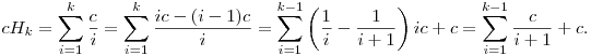 
c H_k = \sum_{i=1}^k \frac{c}i
= \sum_{i=1}^k \frac{ic-(i-1)c}{i}
= \sum_{i=1}^{k-1}\left(\frac1i-\frac1{i+1}\right)ic + c
= \sum_{i=1}^{k-1} \frac{c}{i+1} + c.
