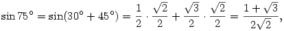 \sin75^{\circ}=\sin(30^{\circ}+45^{\circ})=\frac12\cdot
\frac{\sqrt2}{2}+\frac{\sqrt3}{2}\cdot\frac{\sqrt2}{2}=\frac{1+\sqrt3}{2\sqrt2},