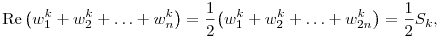 
\mathop{\rm Re} \big(w_1^k+w_2^k+\dots+w_n^{k}\big) =
\frac12 \big(w_1^k+w_2^k+\dots+w_{2n}^{k}\big) =
\frac12 S_k,
