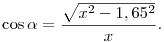 \cos\alpha=\frac{\sqrt{x^2-1,65^2}}{x}.