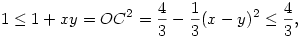 1\le 1+xy=OC^2=\frac{4}{3}-\frac{1}{3}(x-y)^2\le \frac{4}{3},