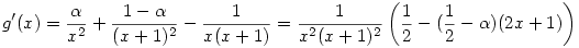 g'(x)=\frac{\alpha}{x^{2}}+\frac{1-\alpha}{(x+1)^{2}}-\frac{1}{x(x+1)}=\frac{1}{x^{2}(x+1)^{2}}\left(\frac{1}{2}-(\frac{1}{2}-\alpha)(2x+1)\right)