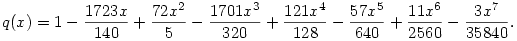 q(x)=1 - \frac{1723x}{140} + \frac{72x^2}{5} - 
  \frac{1701x^3}{320} + \frac{121x^4}{128} - 
  \frac{57x^5}{640} + \frac{11x^6}{2560} - 
  \frac{3x^7}{35840}.