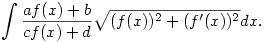 \int{\frac{af(x)+b}{cf(x)+d}\sqrt{(f(x))^2+(f'(x))^2}}dx.