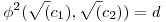 \phi^2(\sqrt(c_1),\sqrt(c_2))=d