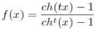  f(x) = \frac {ch(tx) - 1}{ch^t(x) - 1} 
