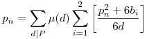 p_n=\sum_{d|P}\mu(d)\sum_{i=1}^2\left[\frac{p_n^2+6b_i}{6d}\right]