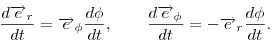 \frac{d \vec{e}_r}{dt}=\vec{e}_{\phi} \frac{d\phi}{dt},\qquad \frac{d \vec{e}_{\phi}}{dt}=-\vec{e}_r \frac{d\phi}{dt}.
