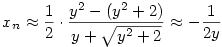 x_n \approx \frac 12 \cdot \frac {y^2-(y^2+2)}{y + \sqrt{y^2+2}} \approx -\frac 1{2y}