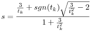 s=\frac{\frac{3}{t_k}+sgn(t_k)\sqrt{\frac{3}{t_k^2}-2}}{1+\frac{3}{t_k^2}}