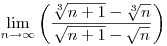 
\lim_{n\to\infty} \left(\frac{\root{3}\of{n+1}-\root{3}\of{n}}{\sqrt{n+1}-\sqrt{n}}\right)
