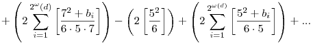 +\left(2\sum_{i=1}^{2^\omega(d)}\left[\frac{7^2+b_i} {6\cdot5\cdot7}\right]\right)-\left(2\left[\frac{5^2}6\right]\right)+\left(2\sum_{i=1}^{2^{\omega(d)}}\left[\frac{5^2+b_i} {6\cdot5}\right]\right)+...