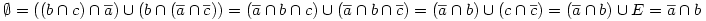  \emptyset=((b \cap c) \cap \overline a )\cup (b \cap (\overline a \cap \overline c))= (\overline a\cap b\cap c)\cup(\overline a\cap b\cap \overline c)=(\overline a\cap b)\cup (c \cap \overline c)=(\overline a\cap b)\cup E = \overline a\cap b 
