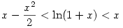 x-\frac{x^2}{2}<\ln(1+x)<x