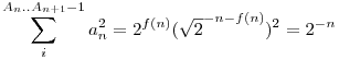 \sum_i^{A_n..A_{n+1}-1} a_n^2=2^{f(n)} (\sqrt{2}^{-n-f(n)})^2=2^{-n}