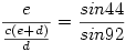 \frac{e}{\frac{c(e+d)}{d}}=\frac{sin44}{sin92}