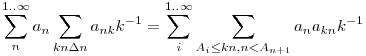 \sum_n^{1..\infty} a_n \sum_{kn \Delta n} a_{nk} k^{-1}=\sum_i^{1..\infty} \sum_{A_i \le kn, n < A_{n+1}}    a_n a_{kn} k^{-1}
