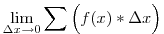 \lim_{\Delta x\to 0} \sum \Big( f(x) * \Delta x \Big)