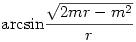 {\rm{arcsin}}\frac{\sqrt{2mr-m^2}}{r}