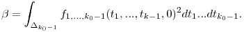 \beta=\int_{\Delta_{k_0-1}}f_{1,...,k_0-1}(t_1,...,t_{k-1},0)^2dt_1...dt_{k_0-1}.