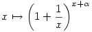 x\mapsto \left(1+\frac{1}{x}\right)^{x+\alpha}