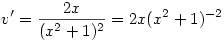 v'=\frac{2x}{{(x^2+1)^2}}=2x(x^2+1)^{-2}