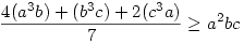 \frac{4(a^3b)+(b^3c)+2(c^3a)}{7} \ge a^2bc 