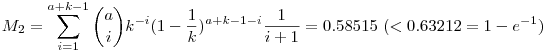 M_2=\sum_{i=1}^{a+k-1} \binom{a}{i} k^{-i}(1-\frac{1}{k})^{a+k-1-i} \frac{1}{i+1}=0.58515~(<0.63212=1-e^{-1})