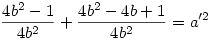 \frac{4b^2-1}{4b^2}+\frac{4b^2-4b+1}{4b^2}=a'^2