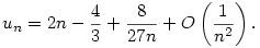 u_n=2 n-\frac{4}{3}+\frac{8}{27 n}+O\left(\frac{1}{n^2}\right).