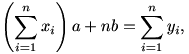 \left(\sum_{i=1}^nx_i\right)a
+nb=\sum_{i=1}^ny_i,