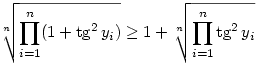 \root{n}\of{\prod_{i=1}^n(1+\tg^2y_i)}\ge 1+\root{n}\of{\prod_{i=1}^n\tg^2y_i}