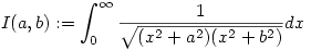 I(a,b):=\int_{0}^{\infty} \frac{1}{\sqrt{(x^2+a^2)(x^2+b^2)}}d x