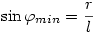 \sin\varphi_{min}=\frac{r}l