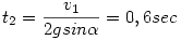 t_2=\frac{v_1}{2gsin\alpha}= 0,6 sec