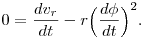 0 = \frac{d v_r}{dt}-r \Big(\frac{d\phi}{dt}\Big)^2.