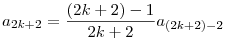 a_{2k+2}=\frac{(2k+2)-1}{2k+2}a_{(2k+2)-2}