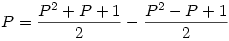 P = \frac{P^2 + P + 1}2 - \frac{P^2 - P + 1}2