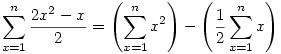  \sum_{x=1}^{n} \frac{2x^2-x}{2} = \left(\sum_{x=1}^{n} x^2\right) - \left(\frac{1}{2} \sum_{x=1}^{n} x\right) 