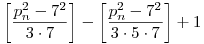 \left[\frac{p_n^2-7^2}{3\cdot7}\right]-\left[\frac{p_n^2-7^2}{3\cdot5\cdot7}\right]+1