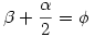 \beta+\frac\alpha2=\phi