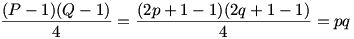  \frac{(P-1)(Q-1)}{4} =\frac{(2p+1-1)(2q+1-1)}{4}=pq