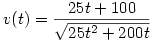 v(t)=\frac{25t+100}{\sqrt{25t^2+200t}}