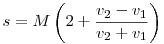  s = M \left ( 2 + \frac{v_2 - v_1}{v_2 + v_1}\right )